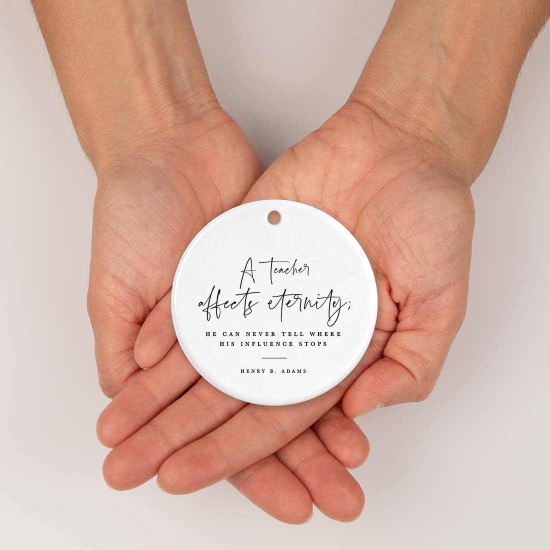 Andaz Press Round Ceramic Porcelain Christmas Tree Ornament for Teacher Thank You Appreciation Gift, A Teacher Affects Eternity; He Can Never Tell Where His Influence Stops, Henry B. Adams, 1-Pack